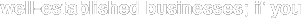 well-established businesses; if you 